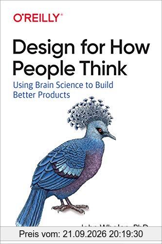 Designing for How People Think: Using Brain Science to Build Better Products