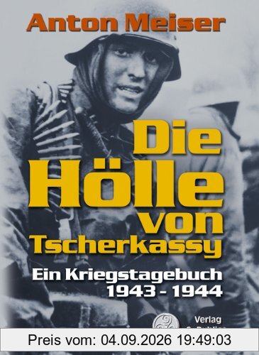 Die Hölle von Tscherkassy: Ein Kriegstagebuch 1943 - 1944