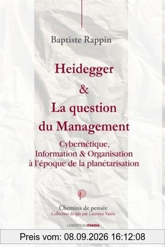 Heidegger & la question du management : cybernétique, information & organisation à l'époque de la planétarisation