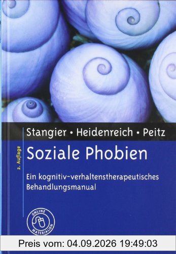 Soziale Phobien: Ein kognitiv-verhaltenstherapeutisches Behandlungsmanual. Mit Online-Materialien (Materialien für die klinische Praxis)