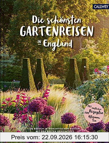 Die schönsten Gartenreisen in England: Zu Besuch in romantischen Gärten mit den besten Geheimtipps
