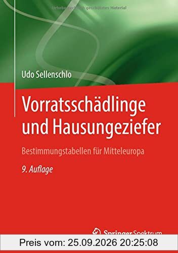 Vorratsschädlinge und Hausungeziefer: Bestimmungstabellen für Mitteleuropa für eine natur- und umweltbewusste Bekämpfung