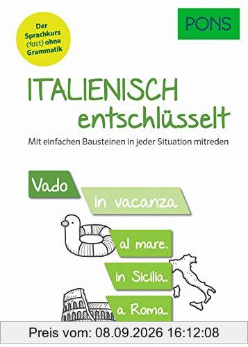 PONS Italienisch entschlüsselt: Mit einfachen Bausteinen in jeder Situation mitreden. Der Sprachkurs (fast) ohne Grammatik (PONS Entschlüsselt)