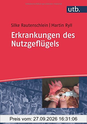 Erkrankungen des Nutzgeflügels: Ursachen, Klinik, Pathologie, Diagnosen, Prophylaxe und Bekämpfung