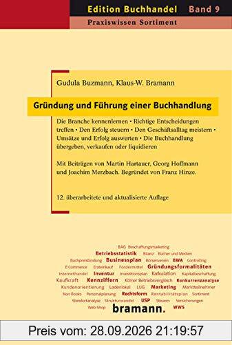 Gründung und Führung einer Buchhandlung: Die Branche kennenlernen – Richtige Entscheidungen treffen – Den Erfolg steuern – Den …