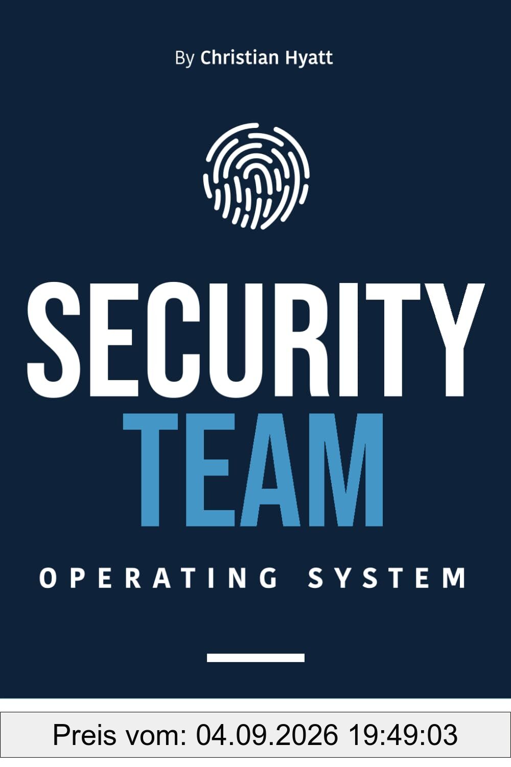 Security Team Operating System: How to Run an Unstoppable Team