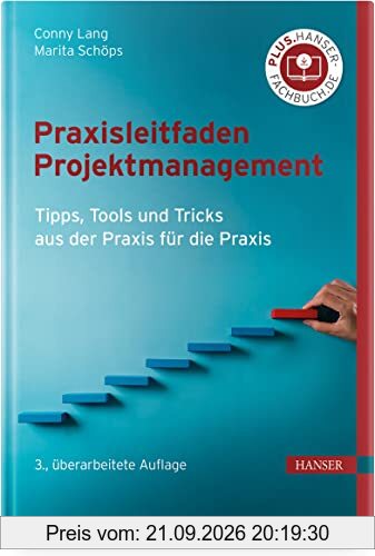 Praxisleitfaden Projektmanagement: Tipps, Tools und Tricks aus der Praxis für die Praxis