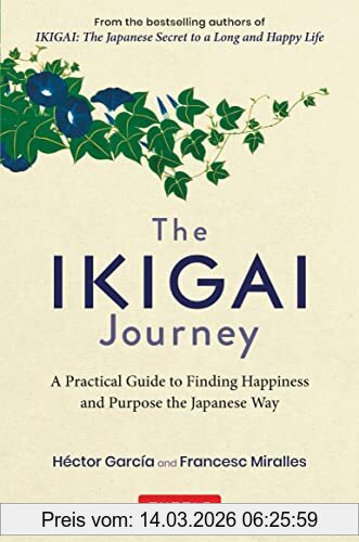 Héctor García The Ikigai Journey, A Practical Guide To Finding Happiness And Purpose The Japanese Way