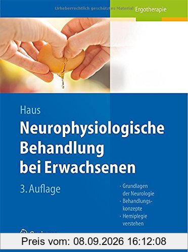 Neurophysiologische Behandlung bei Erwachsenen: Grundlagen der Neurologie, Behandlungskonzepte, Hemiplegie verstehen