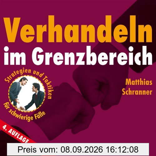 Verhandeln im Grenzbereich: Strategien und Taktiken für schwierige Fälle