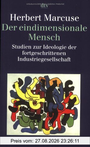 Der eindimensionale Mensch: Studien zur Ideologie der fortgeschrittenen Industriegesellschaft