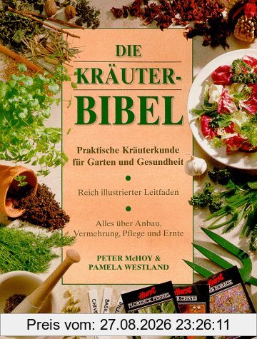 Die Kräuterbibel. Praktische Kräuterkunde für Garten und Gesundheit