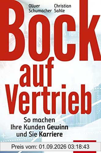 Bock auf Vertrieb: So machen Ihre Kunden Gewinn und Sie Karriere (Dein Business)