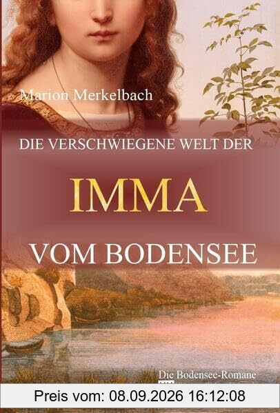 Die verschwiegene Welt der Imma vom Bodensee: Die Bodensee Romane - HiStory - Welt und Mensch