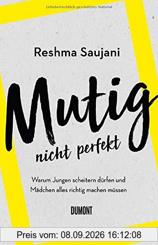 Mutig, nicht perfekt: Warum Jungen scheitern dürfen und Mädchen alles richtig machen müssen