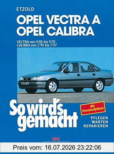 Rüdiger Etzold Opel Vectra A 9/88 Bis 9/95 / Calibra 2/90 Bis 7/97, So Wird's Gemacht - Band 66