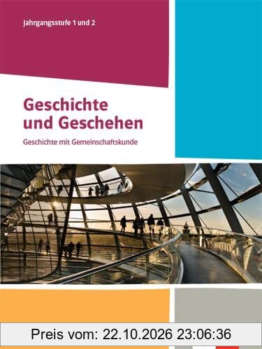 Geschichte und Geschehen Jahrgangsstufe 1 und 2. Ausgabe Baden-Württemberg Berufliche Gymnasien: Schulbuch Klasse 12/13