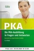 Die PKA-Ausbildung in Fragen und Antworten: Eine Fragensammlung für Ausbildung und Prüfung der pharmazeutisch-kaufmännischen Angestellten