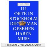 111 Orte in Stockholm, die man gesehen haben muss