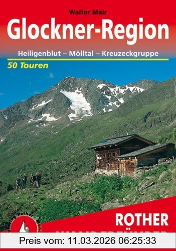 Walter Mair Glockner-Region, Heiligenblut - Mölltal - Kreuzeckgruppe. 50 Ausgewählte Tal- Und Bergwanderungen In Der Kärntner Tauern-Region