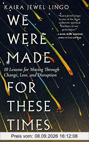 We Were Made for These Times: Ten Lessons on Moving Through Change, Loss, and Disruption