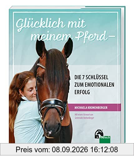 Glücklich mit meinem Pferd - Die 7 Schlüssel zum emotionalen Erfolg: Erfolgsgeheimnis Emotionen