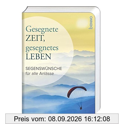 Gesegnete Zeit, gesegnetes Leben: Segenswünsche für alle Anlässe