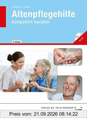 Altenpflegehilfe: kompetent handeln