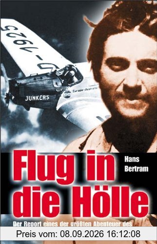 Flug in die Hölle: Der Report eines der grössten Abenteuer des 20. Jahrhunderts