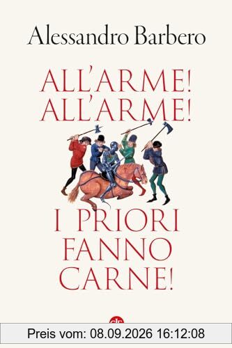 All’arme! All’arme! I priori fanno carne!
