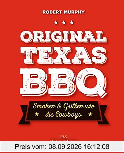 Original Texas BBQ: Smoken & Grillen wie die Cowboys