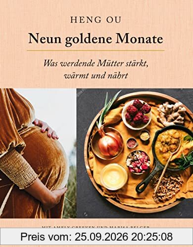 Neun goldene Monate: Was werdende Mütter stärkt, wärmt und nährt
