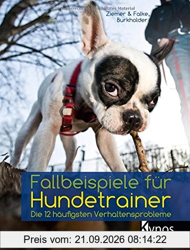 Fallbeispiele für Hundetrainer: Die 12 häufigsten Verhaltensprobleme