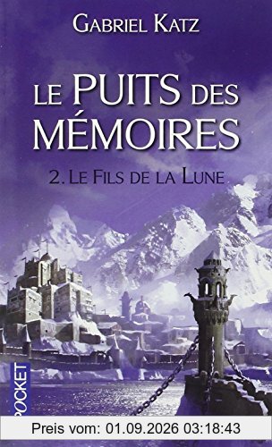 Le puits des mémoires. Vol. 2. Le fils de la Lune