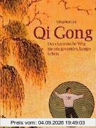 Qi Gong. Der chinesische Weg für ein gesundes, langes Leben