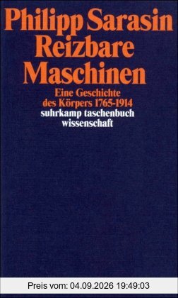 Reizbare Maschinen: Eine Geschichte des Körpers 1765-1914 (suhrkamp taschenbuch wissenschaft)