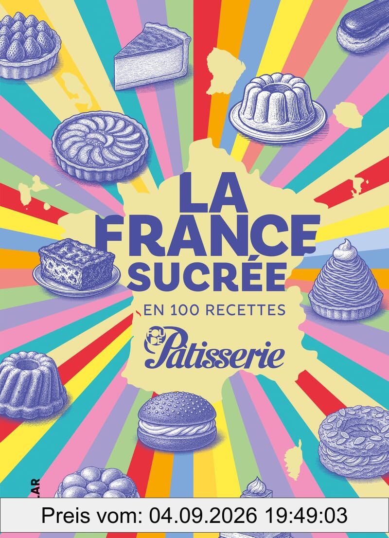 La France sucrée en 100 recettes