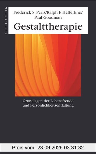 Gestalttherapie. Grundlagen der Lebensfreude und Persönlichkeitsentfaltung