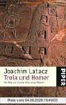 Troia und Homer: Der Weg zur Lösung eines alten Rätsels