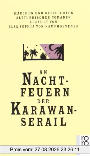 An Nachtfeuern der Karawan-Serail: Märchen und Geschichten alttürkischer Nomaden: 3 Bde.