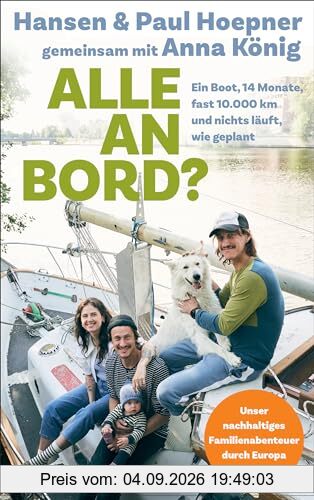 Alle an Bord: Ein Boot, 14 Monate, fast 10.000 Kilometer, und nichts läuft, wie geplant - Unser nachhaltiges Familienabenteuer durch Europa