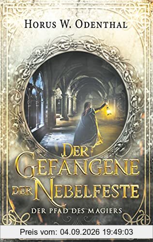 Der Gefangene der Nebelfeste (Der Pfad des Magiers, Band 2)