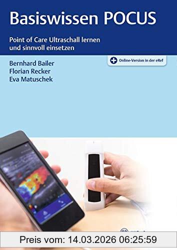 Bernhard Bailer Basiswissen Pocus, Point-of-Care-Ultraschall Lernen Und Sinnvoll Einsetzen