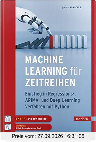 Machine Learning für Zeitreihen: Einstieg in Regressions-, ARIMA- und Deep Learning-Verfahren mit Python. Inkl. E-Book