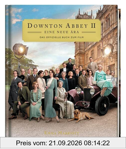 Downton Abbey II: Eine neue Ära - Das offizielle Buch zum Film: Mit Coververedelung und Prägung