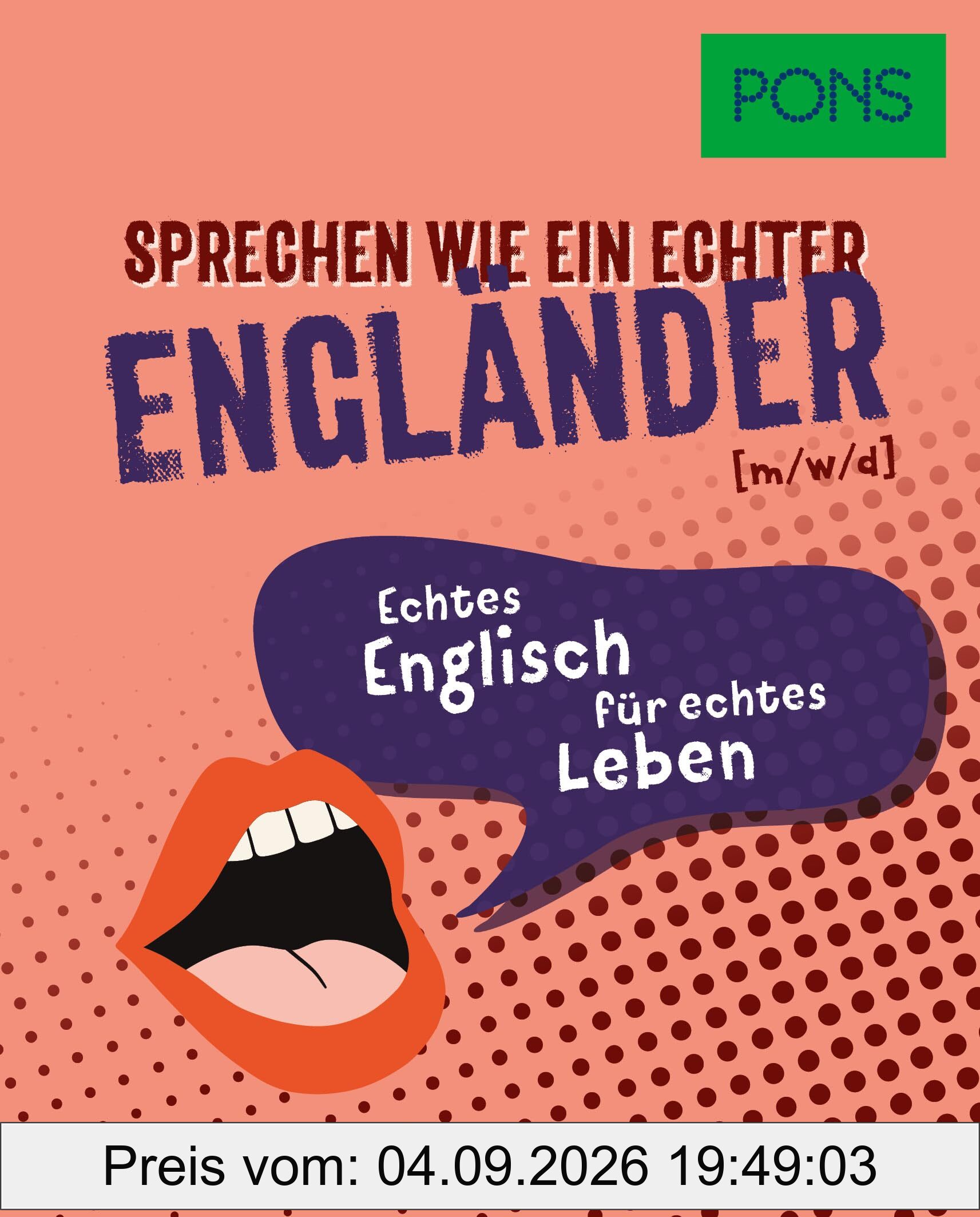 PONS Sprechen wie ein echter Engländer (m/w/d): Echtes Englisch für echtes Leben (PONS Sprechen wie ein echter Muttersprachler)