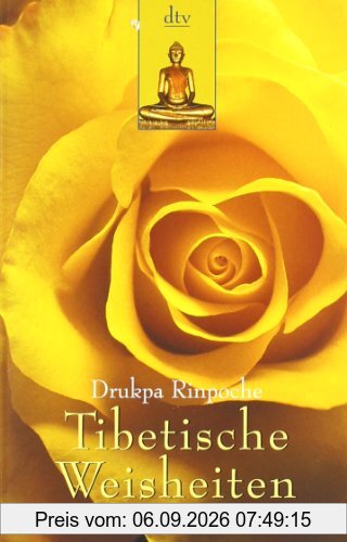 Tibetische Weisheiten: Lebensweisheiten eines tibetischen Meditationsmeisters