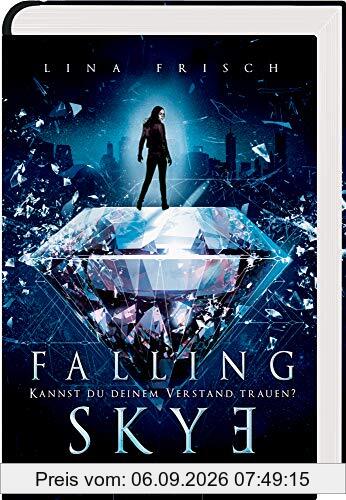 Falling Skye (Bd. 1): Kannst du deinem Verstand trauen?