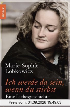 Ich werde da sein, wenn du stirbst: Eine Liebesgeschichte