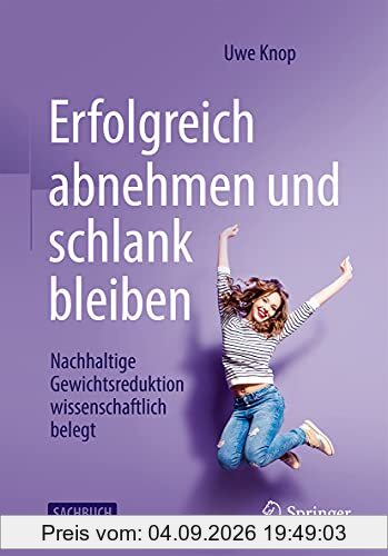 Erfolgreich abnehmen und schlank bleiben: Nachhaltige Gewichtsreduktion wissenschaftlich belegt
